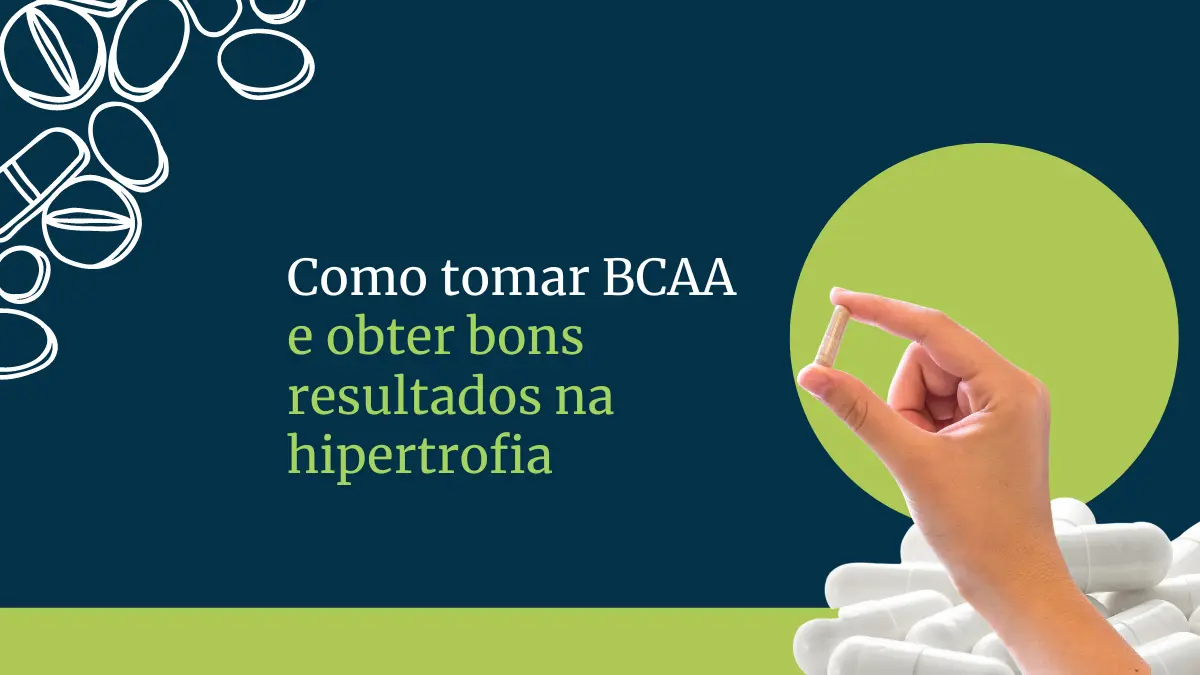 Como tomar BCAA e obter bons resultados na hipertrofia