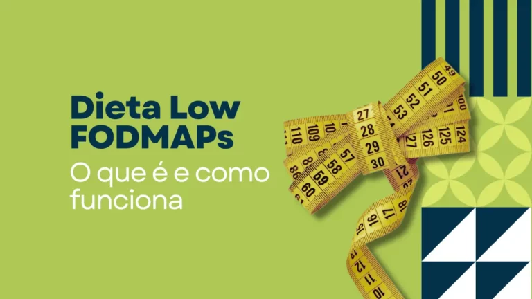 Dieta Low FODMAPs: O que é e como funciona?