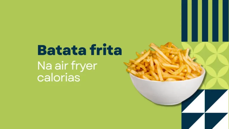 Batata frita na air fryer calorias: Descubra mais sobre o assunto